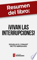 Libro Resumen del libro "¡Vivan las interrupciones!" de Douglas R. Conant