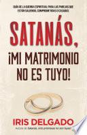 Libro Satanás, ¡mi matrimonio no es tuyo!