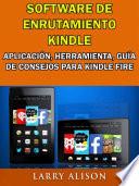 Libro Software De Enrutamiento Kindle, Aplicación, Herramienta, Guía De Consejos Para Kindle Fire