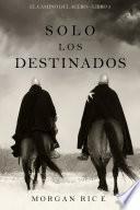 Libro Solo Los Destinados (El Camino del Acero—Libro 3)