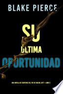 Libro Su última oportunidad (Una novela de suspense del FBI de Rachel Gift—Libro 2)