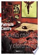 Libro Sueño contigo, una pala y cloroformo