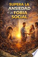 Libro Supera la Ansiedad y la Fobia Social