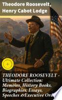 Libro THEODORE ROOSEVELT - Ultimate Collection: Memoirs, History Books, Biographies, Essays, Speeches &Executive Orders