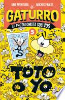 Libro Toto o yo (Gaturro. El protagonista sos vos 5)