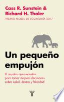 Libro Un pequeño empujón: El impulso que necesitas para tomar mejores decisiones sobre salud, dinero y felicidad/ Nudge: Improving Decisions about Health