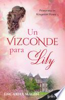 Libro Un vizconde para Lily (Primavera en Kingeston House 3)