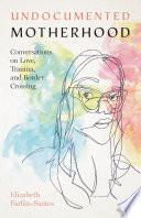 Libro Undocumented Motherhood
