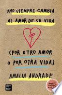 Libro Uno siempre cambia al amor de su vida. (Por otro amor o por otra vida)