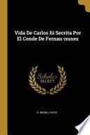 Libro Vida de Carlos III Secrita Por El Conde de Fernan-Nunez